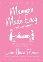 Manners Made Easy for the Family: 365 Timeless Etiquette Tips for Every Occasion 0805447415 Book Cover
