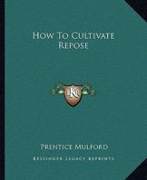 How To Cultivate Repose 1425354769 Book Cover