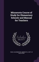 Minnesota Course of Study for Elementary Schools and Manual for Teachers 1022545426 Book Cover
