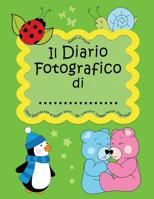 Il Diario fotografico di... Dalla gravidanza al quinto anno. Per crescere insieme passo dopo passo: Versione Unisex, Bambino e Bambina (Verde) (Mamma Creativa) (Italian Edition) 8865601736 Book Cover