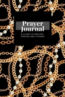 My Prayer Journal: A Guide To Prayer, Praise and Thanks: Pears Chains Golden Metallic Necklace  design, Prayer Journal Gift, 6x9, Soft Cover, Matte Finish 1661857574 Book Cover