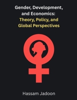 Gender, Development, and Economics: Theory, Policy, and Global Perspectives B0HBNB9X2Z Book Cover