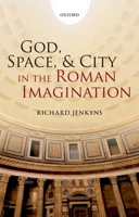 God, Space, and City in the Roman Imagination 019967552X Book Cover