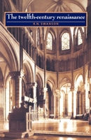 The Twelfth-Century Renaissance (Twelfth Century to the Renaissance) 0719042569 Book Cover