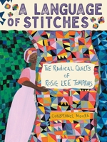 Language of Stitches : The Radical Quilts of Rosie Lee Tompkins 1419776266 Book Cover