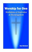 Worship for One: Meditations of Inspiration and Encouragement 149739757X Book Cover