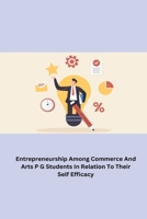 Entrepreneurship Among Commerce And Arts PG Students In Relatio To Their Self Efficacy 1805451014 Book Cover