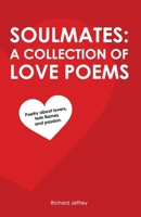 Soulmates: A Collection of Love Poems: Poetry about lovers, twin flames and passion. B0BSJGXKNJ Book Cover