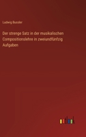 Der strenge Satz in der musikalischen Compositionslehre in zweiundfünfzig Aufgaben 3386415563 Book Cover