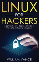 Linux for Hackers: A Comprehensive Beginners Guide to the World of Hacking Using Linux 1913597105 Book Cover