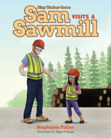 Sam Visits a Sawmill 1637557337 Book Cover