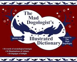 The Mad Dogologist's Illustrated Dictionary 0984563318 Book Cover