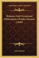Remains And Occasional Publications Of John Davison 1167244761 Book Cover