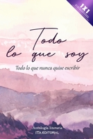Todo lo que soy: Todo lo que nunca quise escribir B0BF33DMC9 Book Cover