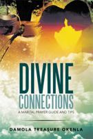 Divine Connections: A Marital Prayer Guide and Tips 1483661636 Book Cover
