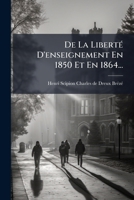 De La Liberté D'enseignement En 1850 Et En 1864... 1276299516 Book Cover
