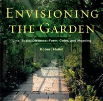 Envisioning the Garden: Line, Scale, Distance, Form, Color, and Meaning 0393733424 Book Cover