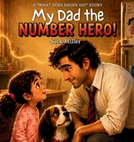 My Dad the Number Hero! B0H942N3QC Book Cover