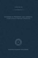 Numbers in Presence and Absence: A Study of Husserl's Philosophy of Mathematics (Phaenomenologica) 9400976267 Book Cover
