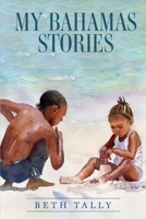My Bahamas Stories B0B592Z561 Book Cover