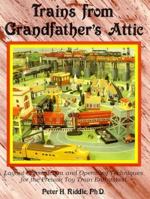 Trains from Grandfather's Attic: Layout Construction and Operating Techniques for the Prewar Toy Train Enthusiast 0897782151 Book Cover