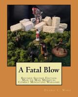 A Fatal Blow: Man to Man Medieval Combat 1450576214 Book Cover