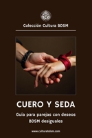 Cuero y Seda: Guía para parejas con deseos desiguales en el BDSM (Colección Cultura BDSM) (Spanish Edition) B0DV5F3JGB Book Cover