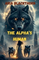 The Alpha's Human (Fated by the Moon) B0FQ9YC28H Book Cover