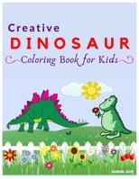 CREATIVE DINOSAUR COLORING BOOK FOR KIDS B08N3K5D29 Book Cover