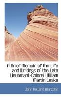 A Brief Memoir Of The Life And Writings Of The Late Lieutenant-Colonel William Martin Leake (1864) 1437447716 Book Cover