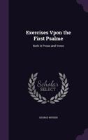 Exercises Vpon the First Psalme: Both in Prose and Verse 3744778355 Book Cover
