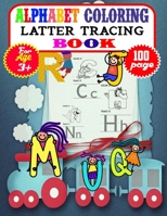 Alphabet Coloring Latter Tracing Book: 100 page Alphabet Tracing Workbook for Preschoolers Practice workbook for kids-writing Workbook with Sight words for Pre K, Kindergarten and Kids B08J22FB5X Book Cover