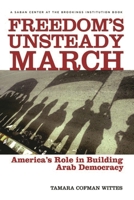 Freedom's Unsteady March: America's Role in Building Arab Democracy 0815794940 Book Cover