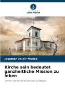 Kirche sein bedeutet ganzheitliche Mission zu leben (German Edition) 6209437370 Book Cover
