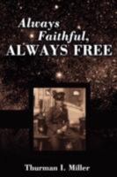 Always Faithful, Always Free 0595526608 Book Cover