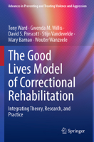 Good Lives Model of Correctional Rehabilitation : Integrating Theory, Research, and Practice 3031955617 Book Cover