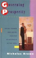 Governing Prosperity: Social Change and Social Analysis in Australia in the 1950s (Studies in Australian History) 0521477328 Book Cover