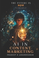 AI in Content Marketing: Transforming EngagementwithAI-Powered Content Strategy B0DWMPQYD1 Book Cover