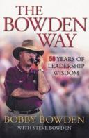 The Bowden Way: 50 Years of Leadership Wisdom 1563527030 Book Cover
