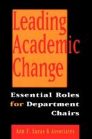 Leading Academic Change : Essential Roles for Department Chairs 0787946826 Book Cover