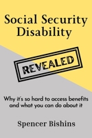 Social Security Disability Revealed: Why it's so hard to access benefits and what you can do about it B0B5RWKPXT Book Cover
