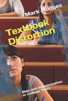 Textbook Distortion: Bias and Indoctrination in College Texts 1519018991 Book Cover