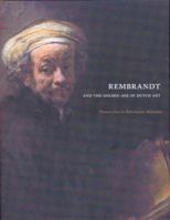 Rembrandt and the Golden Age of Dutch Art: Treasures from the Rijksmuseum, Amsterdam 1883124239 Book Cover