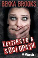 Letters to A Sociopath: A Memoir 1621833720 Book Cover