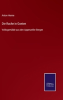 Die Rache in Gonten: Volksgemälde aus den Appenzeller Bergen 3752541768 Book Cover