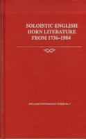 Soloistic English Horn Literature from 1736-1984 (Juilliard Performance Guides, No 4) 0918728789 Book Cover