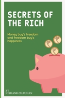 Secrets of the Rich: Money buys freedom and freedom buys happiness. B0BHLDMM5N Book Cover