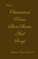 Observations, Poems, Short Stories & Songs: Volume 1 1448606373 Book Cover