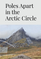 Poles Apart in the Arctic Circle 1300554029 Book Cover