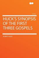 Huck's Synopsis of the First Three Gospels: Arranged for English Readers 1164677365 Book Cover